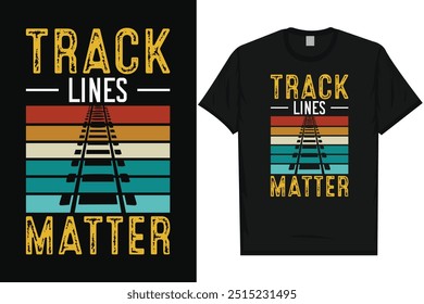 Track lines matter train travel train journey railroad trains vintage typography, graphic tshirt design