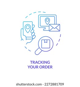 Tracking your order blue gradient concept icon. Distance parcel monitoring. Manage delivery. Shipping control abstract idea thin line illustration. Isolated outline drawing. Myriad Pro-Bold font used