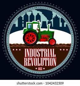 Tractor on the background of an industrial landscape. Emblem on theme of technology development. The smoking factory pipes. Background and text are located on separate layers and can be easily disab