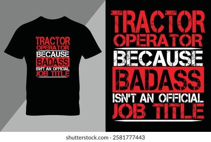 Tractor operator because Badass isn't job title Ready To Print Tractor Gardening T Shirt Design, Wall Art, Mug, Sticker, Banner, Tee, Hoodie, Vector, Illustration. Saved in EPS 10 and fully editable.