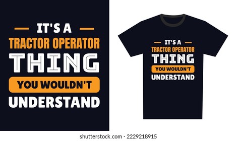 Traktor Operator T Shirt Design. Es ist ein Traktorenfahrer Thing, man würde es nicht verstehen