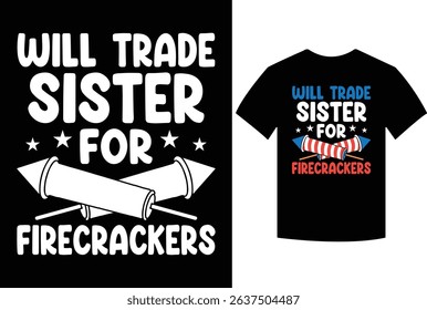 Trade Sister For Firecrackers Funny Boys 4th Of July Kids T-Shirt, Kids 4th Of July Shirts For Boys Toddler Gifts, trade, sister, firecrackers