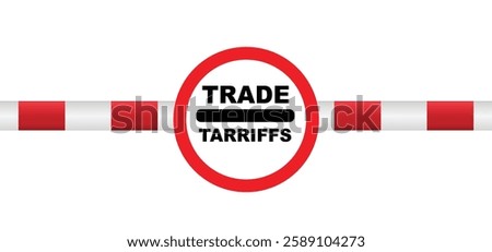 Trade tariffs.  import or export from USA, China or European. International trade and tax concept, tariff affecting global trade. Tariffs, increasing on imported goods. Price going up.