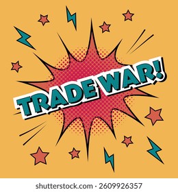 Trade War text in pop art comic explosion. Retro style Trade War phrase with stars and burst. Trade War in vintage cartoon style with halftone