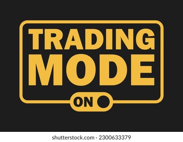 Trading mode on. Trading t shirt design.