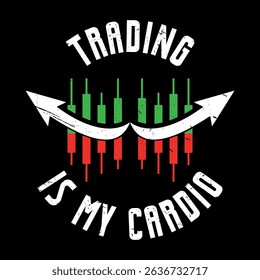 Trading Is My Cardio Funny Trading Quotes Graphic Artwork For T-shirt Retro Vintage Print Design