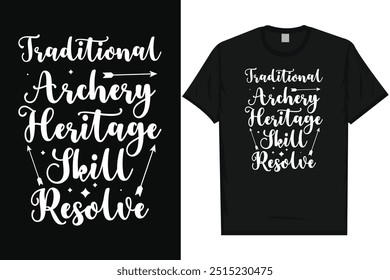 Traditional archery heritage skill resolve archery shooting archery shooter archery lovers bow arrow typography graphics tshirt design