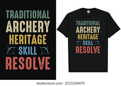 Traditional archery heritage skill resolve archery shooting archery shooter archery lovers bow arrow typography graphics tshirt design