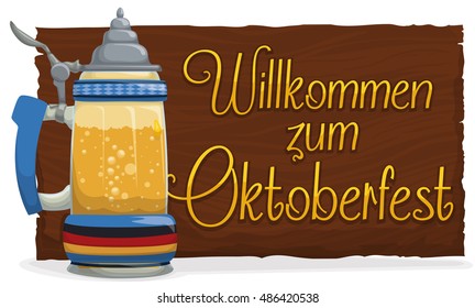 Traditional beer stein in glass and wooden sign with a warm greeting to you (in German, translate "Welcome to") in Oktoberfest celebration.