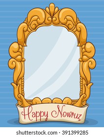 Traditional fancy mirror with golden frame and scroll with greeting text for Nowruz holiday.