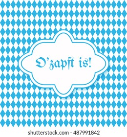 Traditional German Oktoberfest bier festival blue rhombuses checkered paper pattern background with text "O'zapft is!" (It is tapped!) on badge