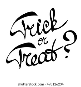 Traditional Halloween children`s question "Trick or treat?" Hand drawn black and white lettering, isolated on white background. 