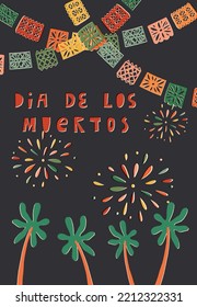 Traditional Mexican paper cut bunting and fireworks in the sky, palm trees, Dia de Los Muertos hand lettering. Cute hand-drawn The Day of the dead A5 flyer, banner, greeting card design.