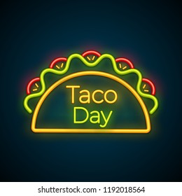 Traditional mexican snack food taco neon glowing symbol. Tasty beef meat, salad, tomato in tacos with light label Taco Day isolated. Vector illustration for food truck or roadside neon logo