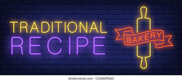 Traditional recipe, bakery neon text with rolling pin. Bakery shop and pastry concept. Advertisement design. Night bright neon sign, colorful billboard, light banner. Vector illustration in neon style
