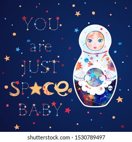 Traditional Russian doll Matryoshka in the form of an astronaut. Poster with the words "You are just space, baby". Against the background of the starry sky, words in the form of constellations.