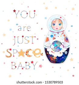 Traditional Russian doll Matryoshka in the form of an astronaut. Poster with the words "You are just space, baby". Against the background of the starry sky, words in the form of constellations.