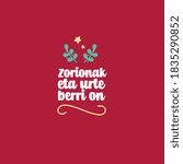 Traditional Spanish (Basque) holiday greetings. Translation: "Congratulations and happy new year". Christmas lettering vector.
