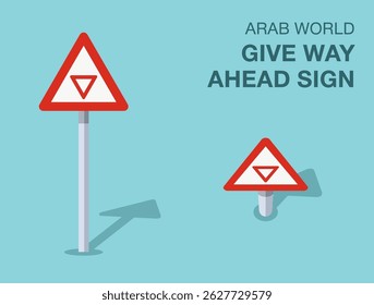 Traffic regulation rules. Isolated Arab world "give way ahead" road sign. Front and top view. Flat vector illustration template.