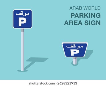 Traffic regulation rules. Isolated Arab world "parking area" road sign. Front and top view. Flat vector illustration template.