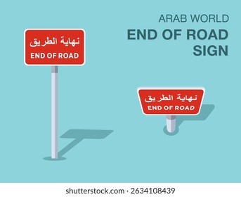 Traffic regulation rules. Isolated Arab world "end of road" road sign. Front and top view. Flat vector illustration template.