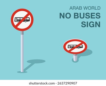 Traffic regulation rules. Isolated Arab world "no buses" road sign. Front and top view. Flat vector illustration template.