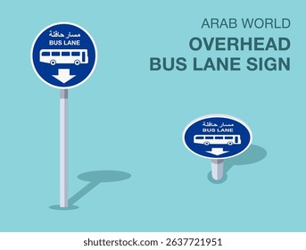 Traffic regulation rules. Isolated Arab world "overhead bus lane" road sign. Front and top view. Flat vector illustration template.