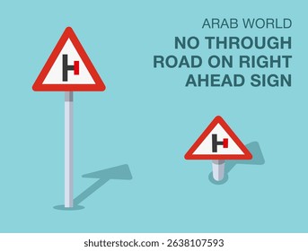 Traffic regulation rules. Isolated Arab world "no through road on right" road sign. Front and top view. Flat vector illustration template.
