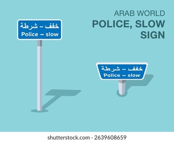 Traffic regulation rules. Isolated Arab world "police - slow" road sign. Front and top view. Flat vector illustration template.