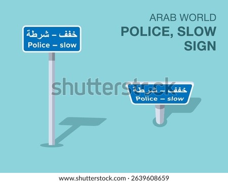 Traffic regulation rules. Isolated Arab world "police - slow" road sign. Front and top view. Flat vector illustration template.