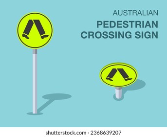 Traffic regulation rules. Isolated australian pedestrian crossing sign. Front and top view. Flat vector illustration template.