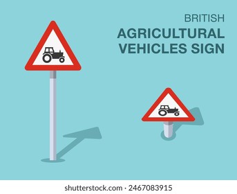 Traffic regulation rules. Isolated British "agricultural vehicles" road sign. Front and top view. Flat vector illustration template.