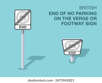 Traffic regulation rules. Isolated British "end of no parking on the verge or footway" road sign. Front and top view. Flat vector illustration template.