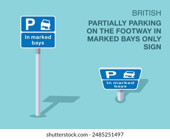 Traffic regulation rules. Isolated British "partially parking on the footway in marked bays only" road sign. Front and top view. Flat vector illustration template.