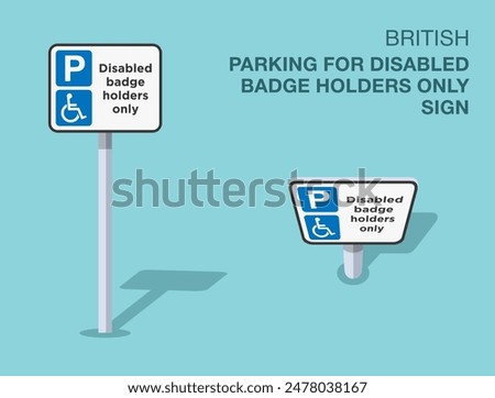 Traffic regulation rules. Isolated British "parking for disabled badge holders only" road sign. Front and top view. Flat vector illustration template.