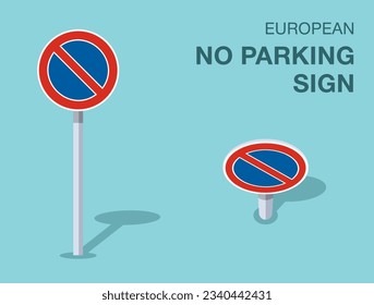 Traffic regulation rules. Isolated european no parking sign. Front and top view. Flat vector illustration template.