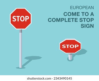 Traffic regulation rules. Isolated european come to a complete stop sign. Front and top view. Flat vector illustration template.