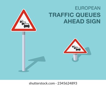 Traffic regulation rules. Isolated european traffic queues ahead sign. Front and top view. Flat vector illustration template.