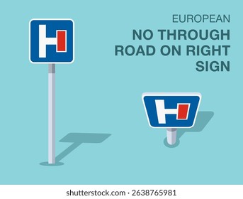 Traffic regulation rules. Isolated european "no through road on right" road sign. Front and top view. Flat vector illustration template.