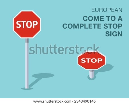 Traffic regulation rules. Isolated european come to a complete stop sign. Front and top view. Flat vector illustration template.