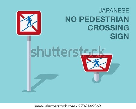Traffic regulation rules. Isolated japanese "no pedestrian crossing" road sign. Front and top view. Flat vector illustration template.