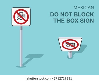 Traffic regulation rules. Isolated mexican "do not block the box" road sign. Front and top view. Flat vector illustration template.