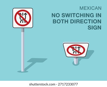 Regras de regulação do tráfego. Sinal de estrada mexicano isolado "sem mudança em ambas as direções". Vista frontal e superior. Modelo de ilustração de vetor plano.