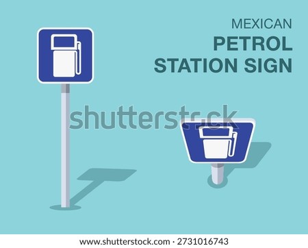 Traffic regulation rules. Isolated mexican "petrol station" road sign. Front and top view. Flat vector illustration template.