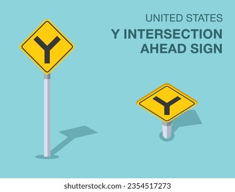 Traffic regulation rules. Isolated United States Y intersection ahead sign. Front and top view. Flat vector illustration template.