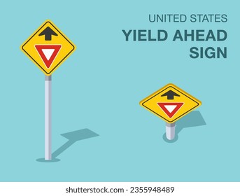 Traffic regulation rules. Isolated United States yield ahead sign. Front and top view. Flat vector illustration template.