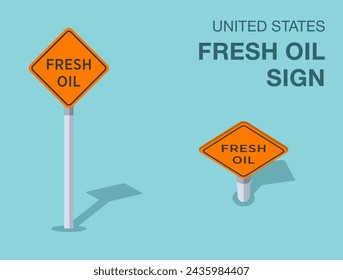 Traffic regulation rules. Isolated United States fresh oil road sign. Front and top view. Flat vector illustration template.