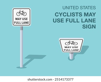 Traffic regulation rules. Isolated United States "cyclists may use full lane" road sign. Front and top view. Flat vector illustration template.