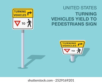 Regras de regulação do tráfego. Sinal de estrada isolado dos Estados Unidos "virando veículos cedem aos pedestres". Vista frontal e superior. Modelo de ilustração de vetor plano.