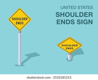 Traffic regulation rules. Isolated United States "shoulder ends" road sign. Front and top view. Flat vector illustration template.